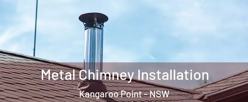 Metal Chimney Installation Kangaroo Point - NSW