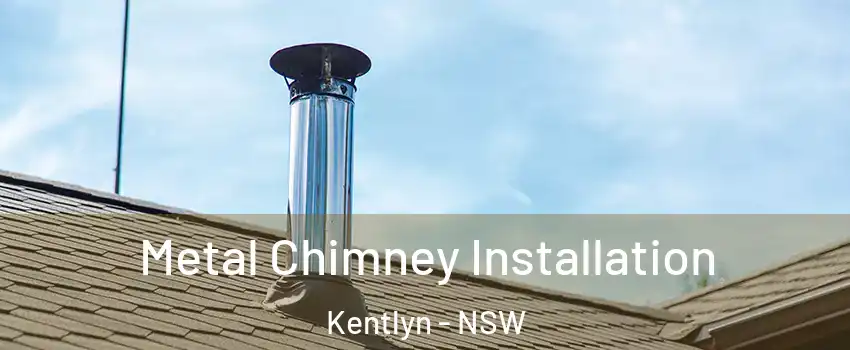 Metal Chimney Installation Kentlyn - NSW