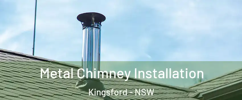 Metal Chimney Installation Kingsford - NSW