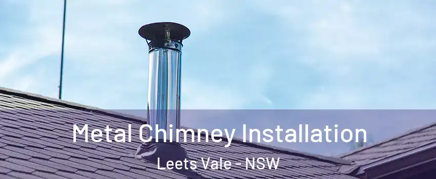 Metal Chimney Installation Leets Vale - NSW