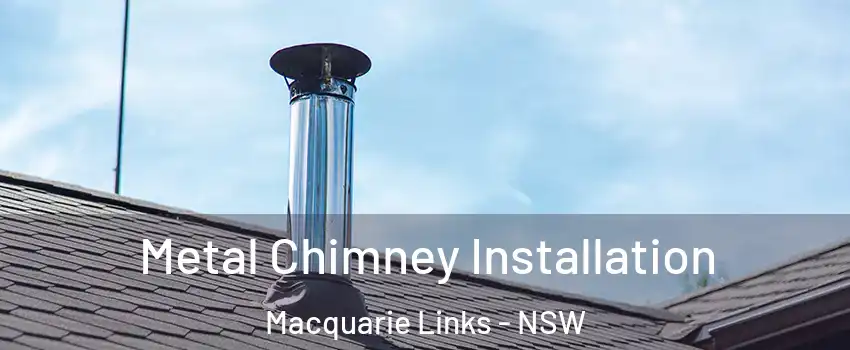 Metal Chimney Installation Macquarie Links - NSW