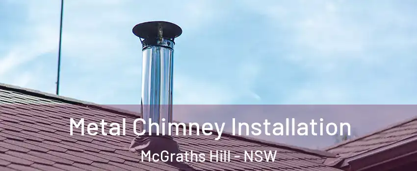 Metal Chimney Installation McGraths Hill - NSW