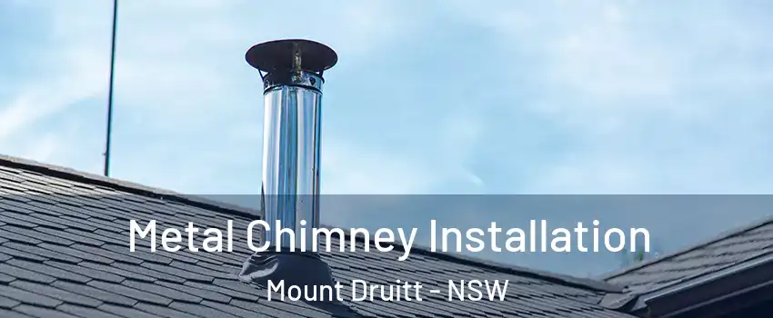 Metal Chimney Installation Mount Druitt - NSW