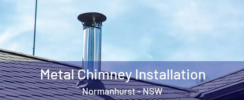 Metal Chimney Installation Normanhurst - NSW
