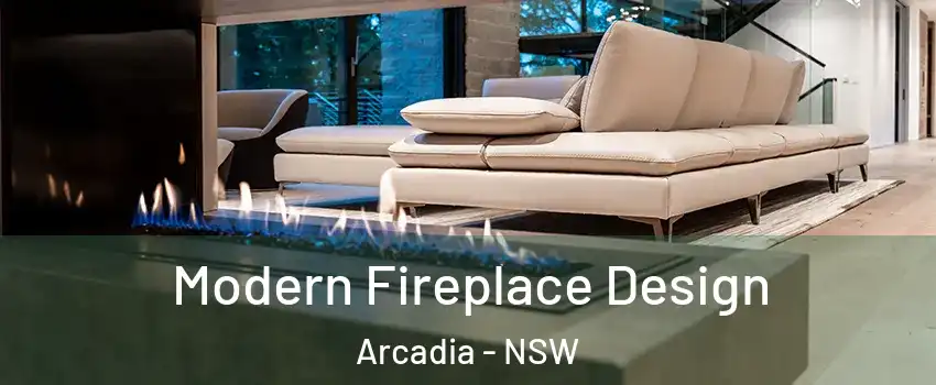 Modern Fireplace Design Arcadia - NSW