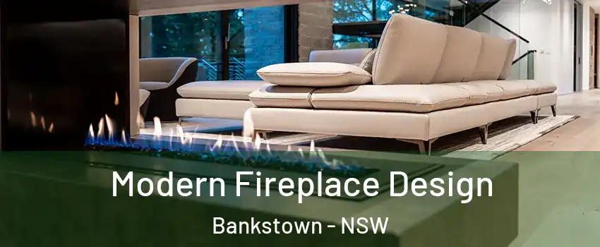 Modern Fireplace Design Bankstown - NSW