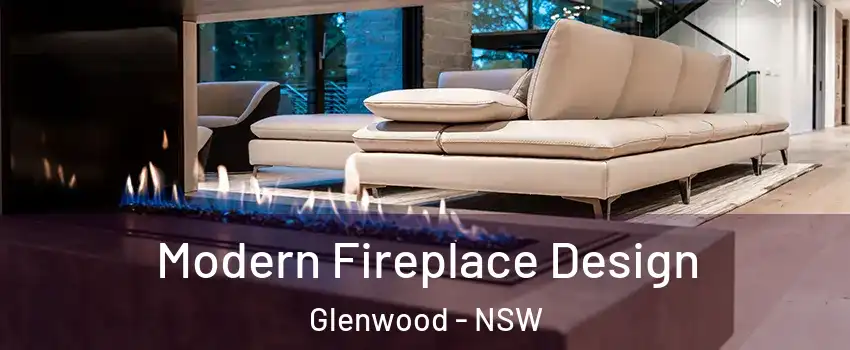 Modern Fireplace Design Glenwood - NSW