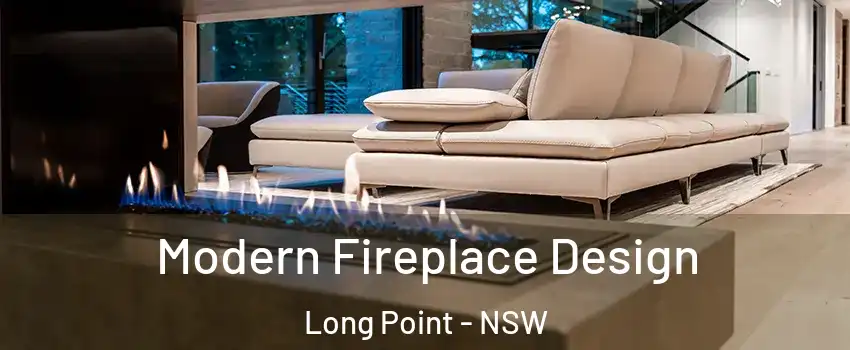 Modern Fireplace Design Long Point - NSW