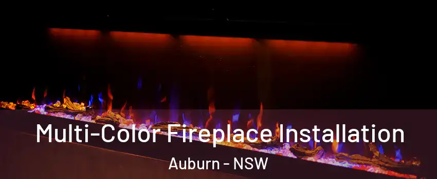 Multi-Color Fireplace Installation Auburn - NSW