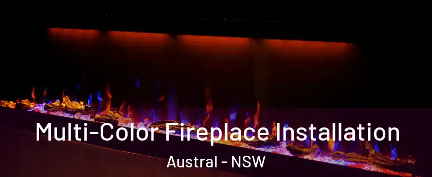 Multi-Color Fireplace Installation Austral - NSW