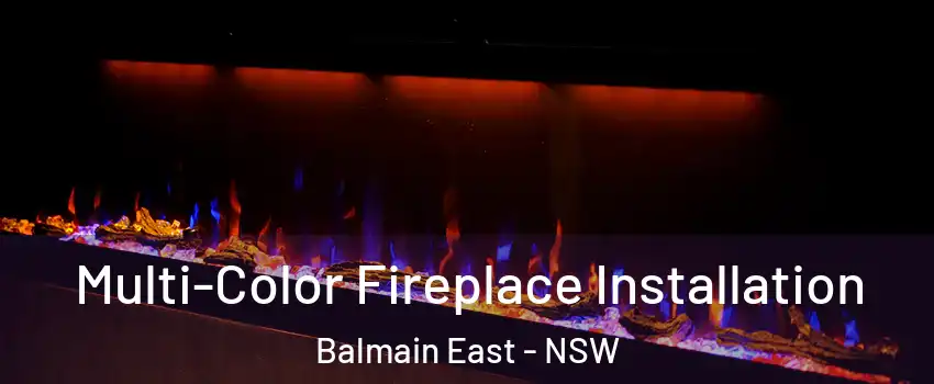 Multi-Color Fireplace Installation Balmain East - NSW