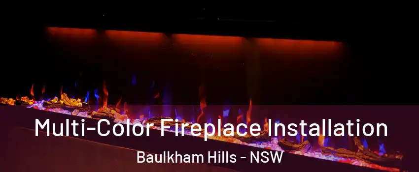 Multi-Color Fireplace Installation Baulkham Hills - NSW