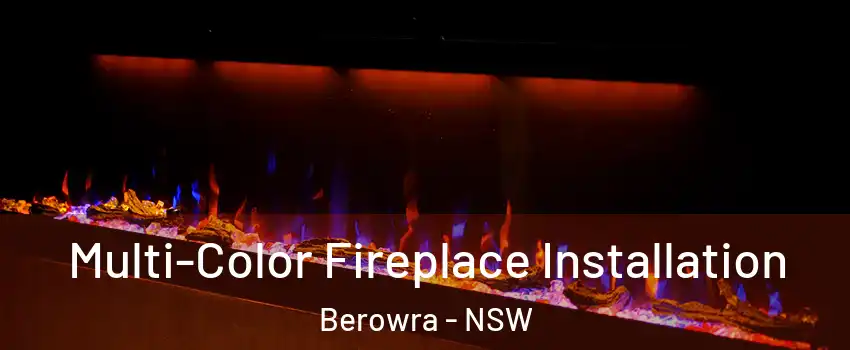 Multi-Color Fireplace Installation Berowra - NSW