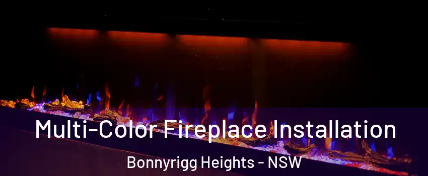 Multi-Color Fireplace Installation Bonnyrigg Heights - NSW