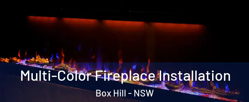 Multi-Color Fireplace Installation Box Hill - NSW