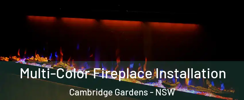 Multi-Color Fireplace Installation Cambridge Gardens - NSW