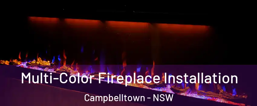 Multi-Color Fireplace Installation Campbelltown - NSW