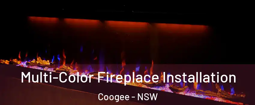 Multi-Color Fireplace Installation Coogee - NSW