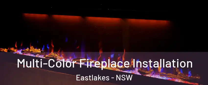 Multi-Color Fireplace Installation Eastlakes - NSW