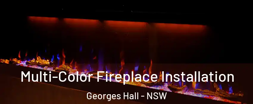 Multi-Color Fireplace Installation Georges Hall - NSW