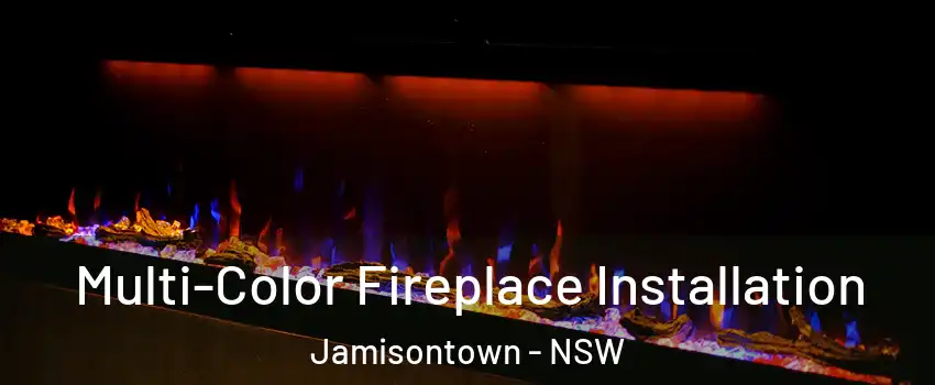 Multi-Color Fireplace Installation Jamisontown - NSW