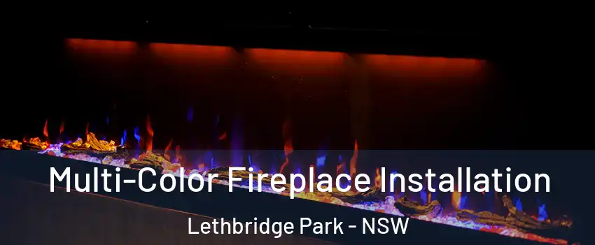Multi-Color Fireplace Installation Lethbridge Park - NSW