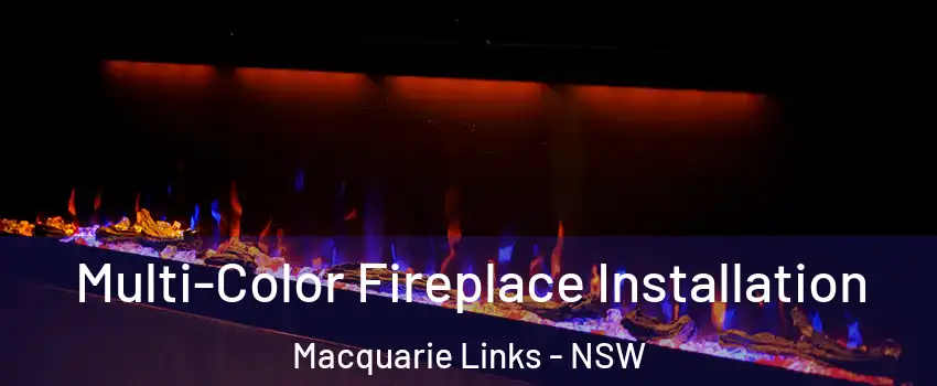Multi-Color Fireplace Installation Macquarie Links - NSW