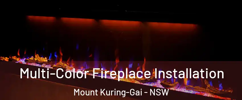 Multi-Color Fireplace Installation Mount Kuring-Gai - NSW