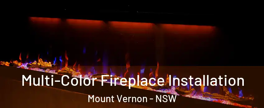 Multi-Color Fireplace Installation Mount Vernon - NSW