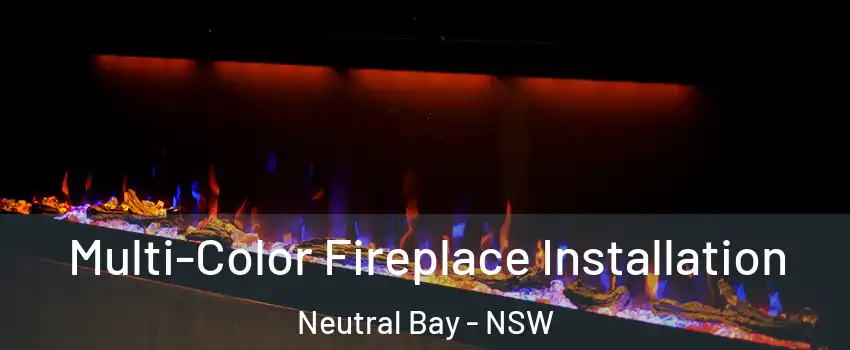 Multi-Color Fireplace Installation Neutral Bay - NSW