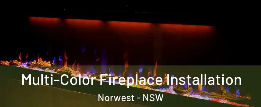 Multi-Color Fireplace Installation Norwest - NSW