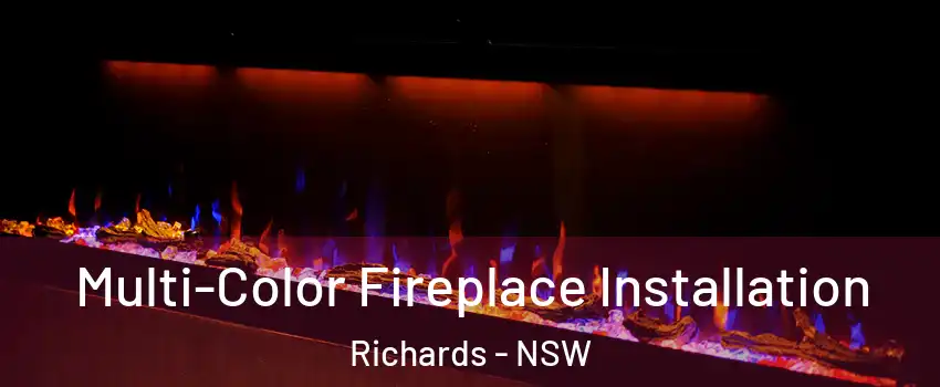 Multi-Color Fireplace Installation Richards - NSW