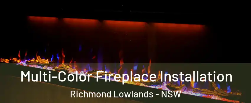  Multi-Color Fireplace Installation Richmond Lowlands - NSW
