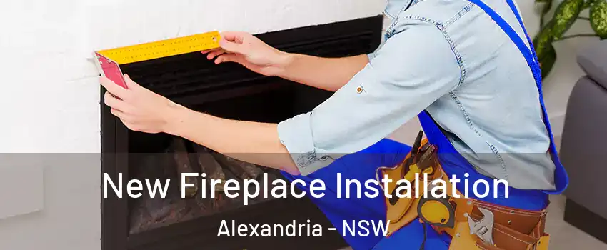 New Fireplace Installation Alexandria - NSW