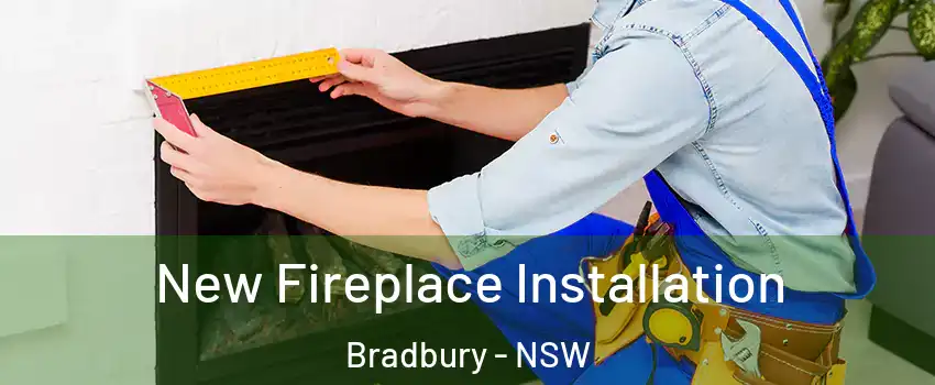 New Fireplace Installation Bradbury - NSW