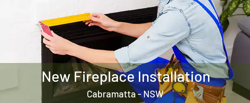 New Fireplace Installation Cabramatta - NSW