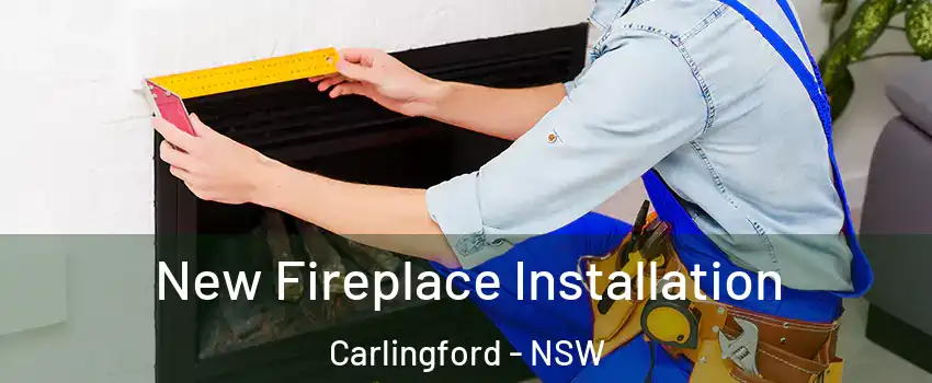 New Fireplace Installation Carlingford - NSW