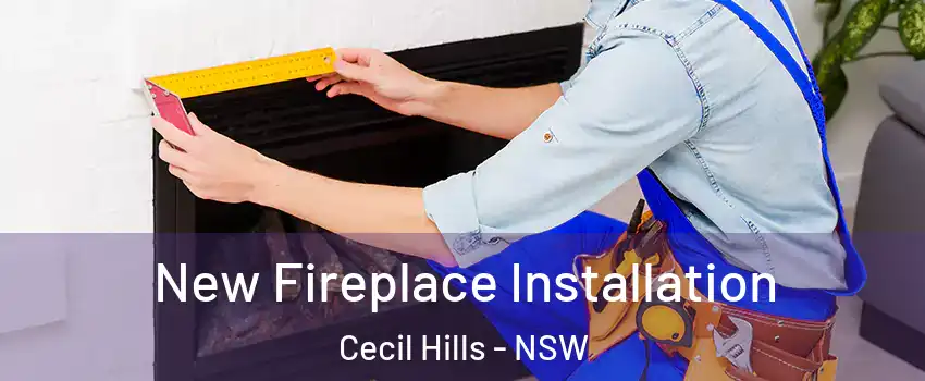 New Fireplace Installation Cecil Hills - NSW
