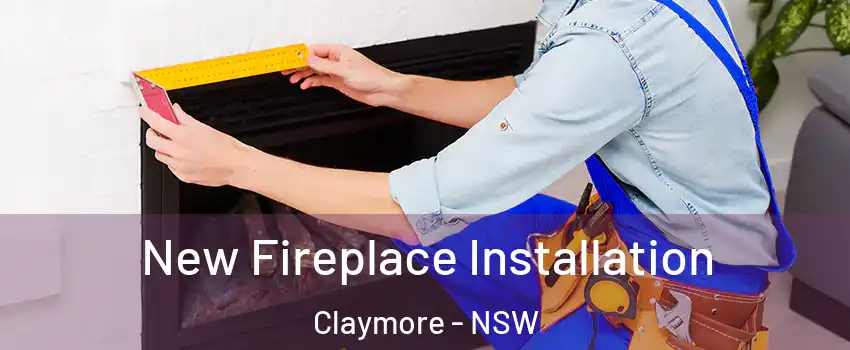 New Fireplace Installation Claymore - NSW
