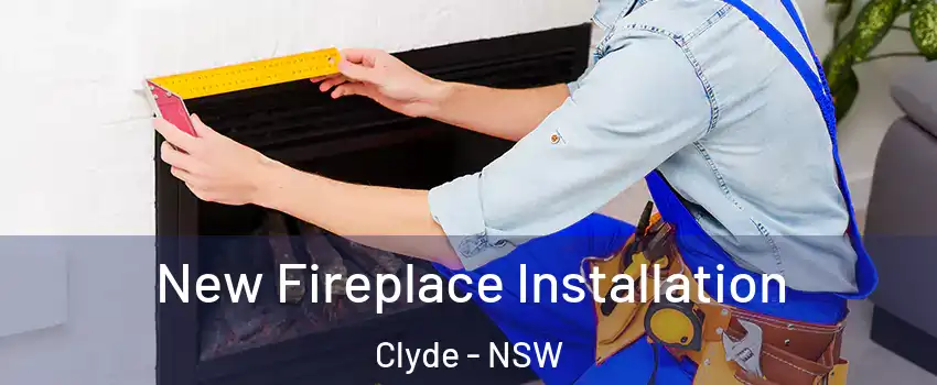 New Fireplace Installation Clyde - NSW