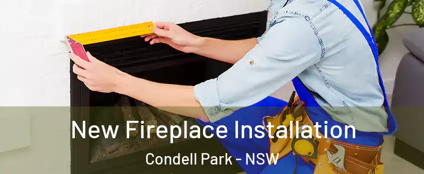 New Fireplace Installation Condell Park - NSW