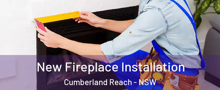 New Fireplace Installation Cumberland Reach - NSW