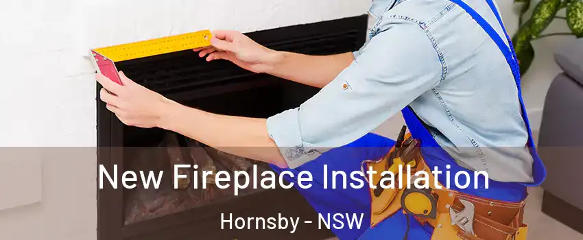 New Fireplace Installation Hornsby - NSW