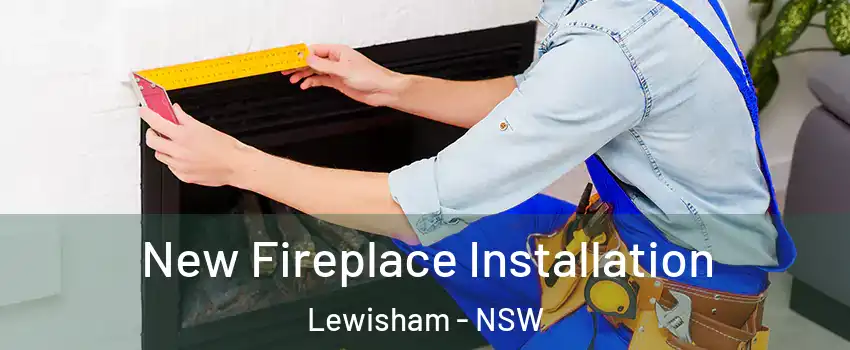 New Fireplace Installation Lewisham - NSW