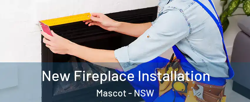New Fireplace Installation Mascot - NSW