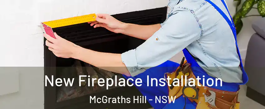 New Fireplace Installation McGraths Hill - NSW