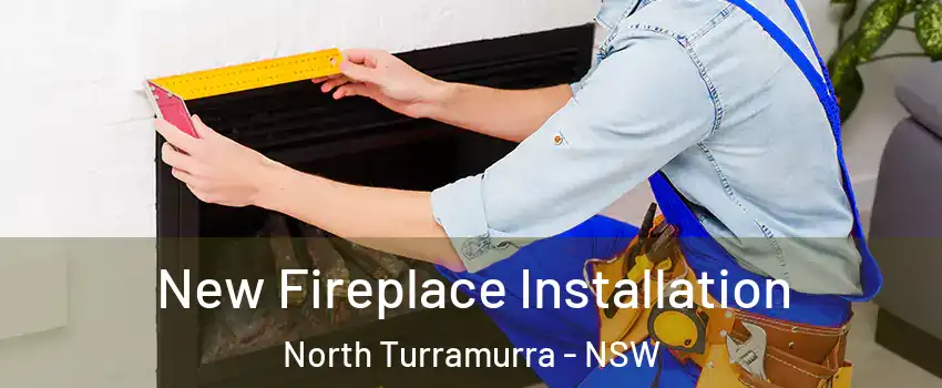 New Fireplace Installation North Turramurra - NSW