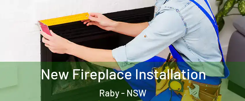 New Fireplace Installation Raby - NSW