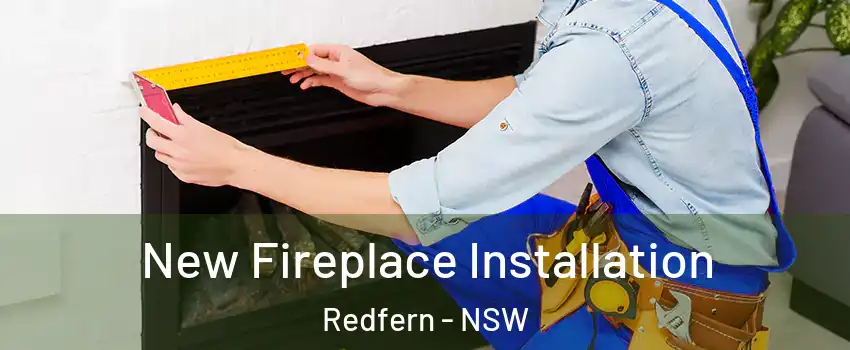 New Fireplace Installation Redfern - NSW
