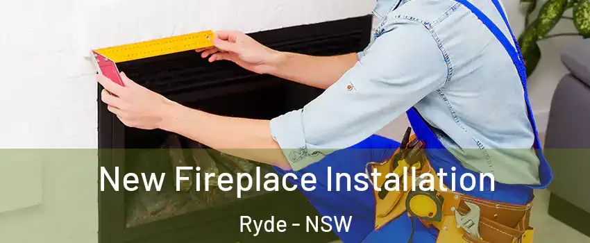 New Fireplace Installation Ryde - NSW